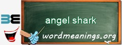 WordMeaning blackboard for angel shark